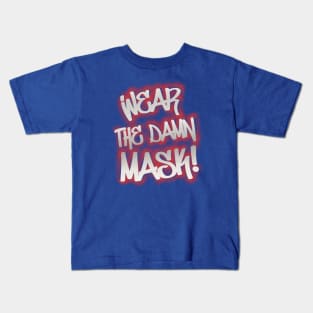 Wear the damn mask! Kids T-Shirt